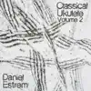Daniel Estrem - Classical Ukulele, Vol. 2